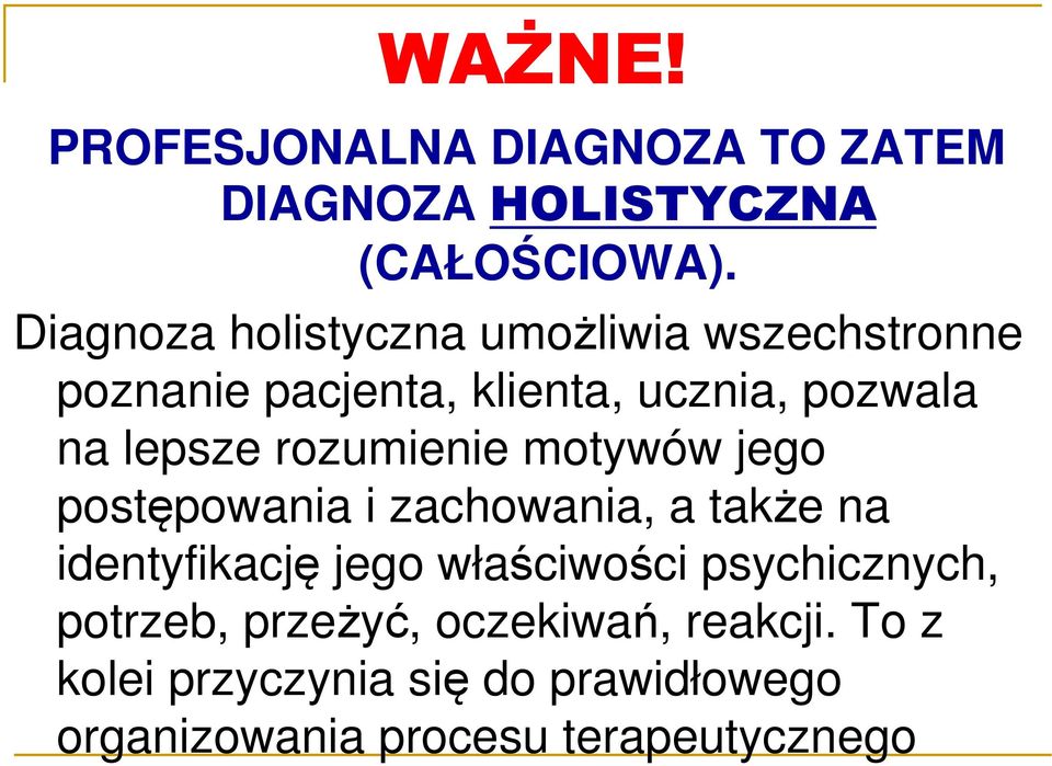 rozumienie motywów jego postępowania i zachowania, a także na identyfikację jego właściwości