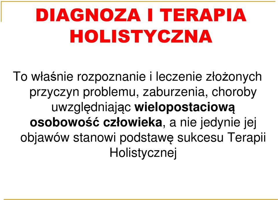 uwzględniając wielopostaciową osobowość człowieka, a nie