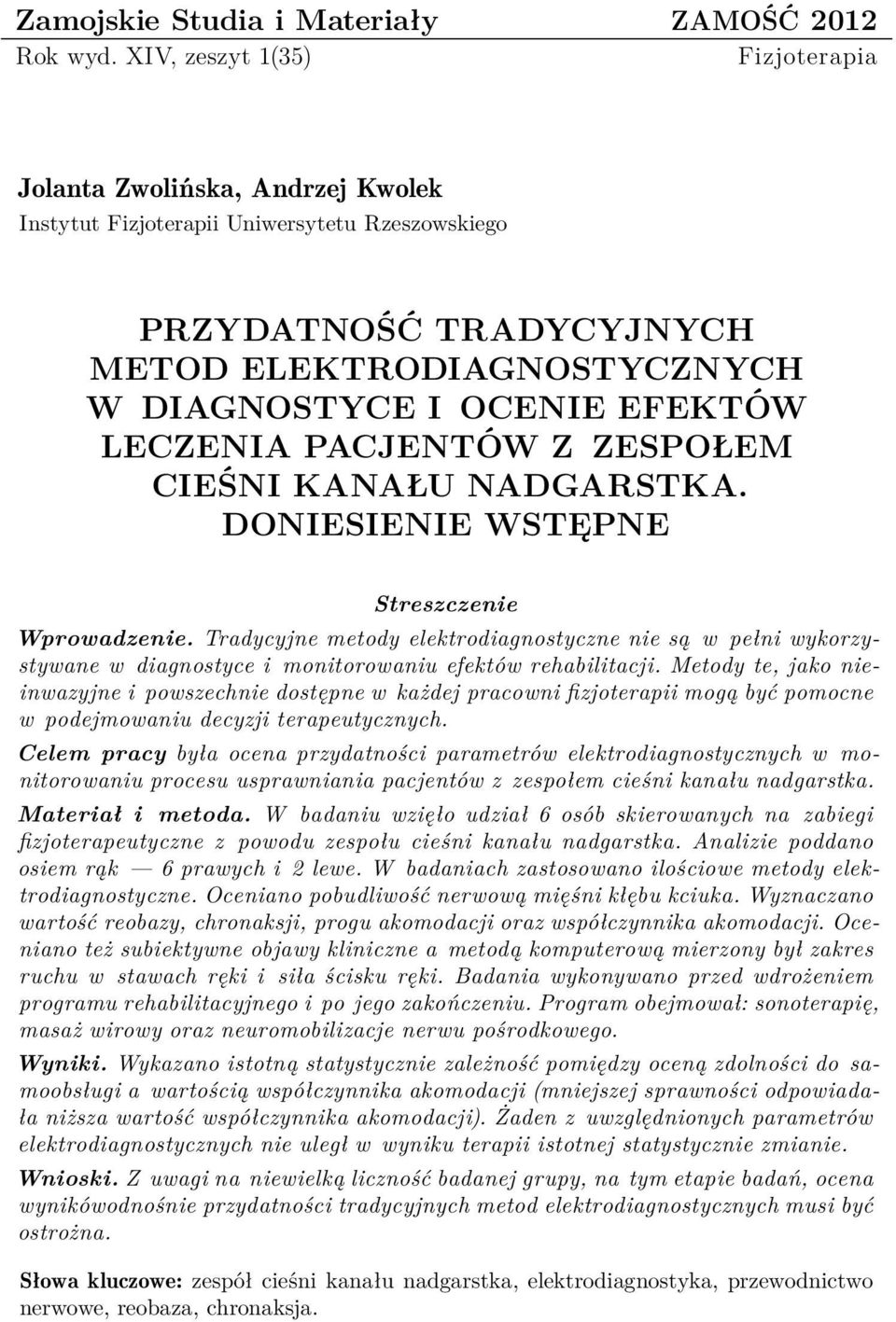 leczenia pacjentów z zespołem cieśni kanału nadgarstka. doniesienie wstępne Streszczenie Wprowadzenie.