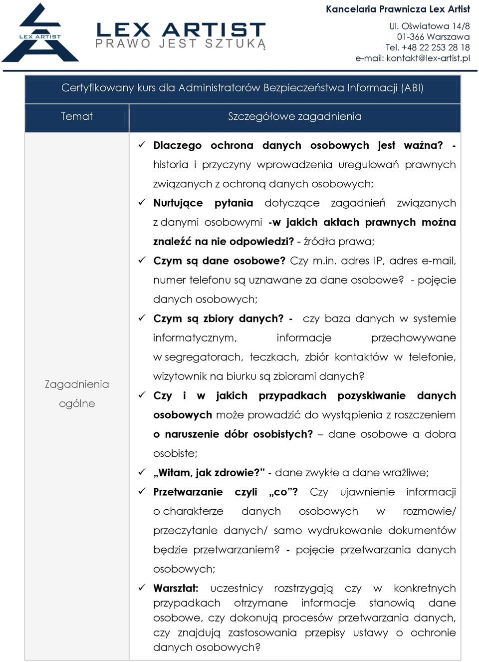 - historia i przyczyny wprowadzenia uregulowań prawnych związanych z ochroną ; Nurtujące pytania dotyczące zagadnień związanych z danymi osobowymi -w jakich aktach prawnych można znaleźć na nie