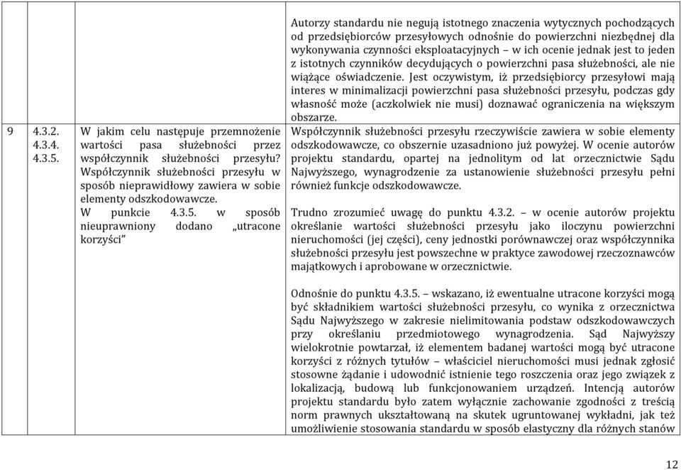 w sposób nieuprawniony dodano utracone korzyści Autorzy standardu nie negują istotnego znaczenia wytycznych pochodzących od przedsiębiorców przesyłowych odnośnie do powierzchni niezbędnej dla