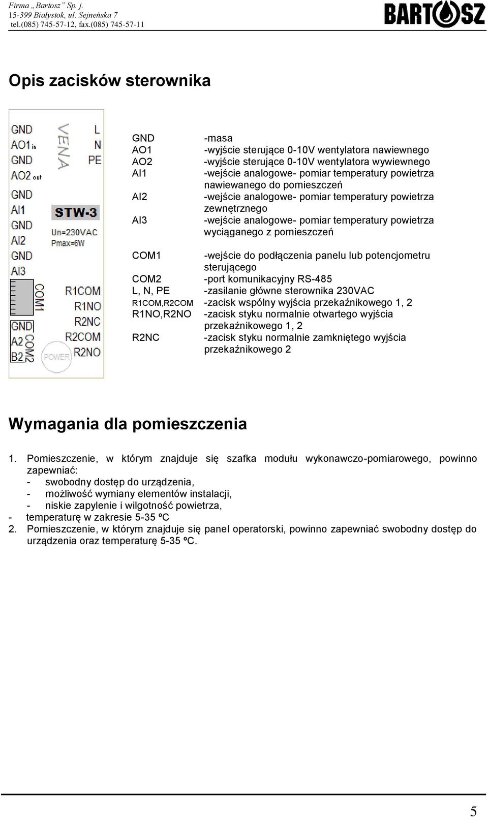 lub potencjometru sterującego COM2 -port komunikacyjny RS-485 L, N, PE -zasilanie główne sterownika 230VAC R1COM,R2COM -zacisk wspólny wyjścia przekaźnikowego 1, 2 R1NO,R2NO -zacisk styku normalnie
