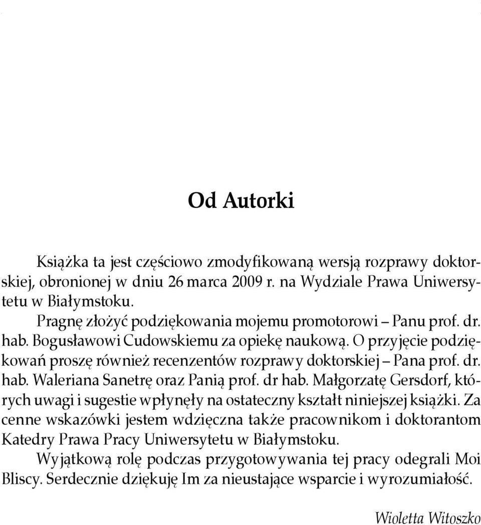 dr hab. Małgorzatę Gersdorf, których uwagi i sugestie wpłynęły na ostateczny kształt niniejszej książki.