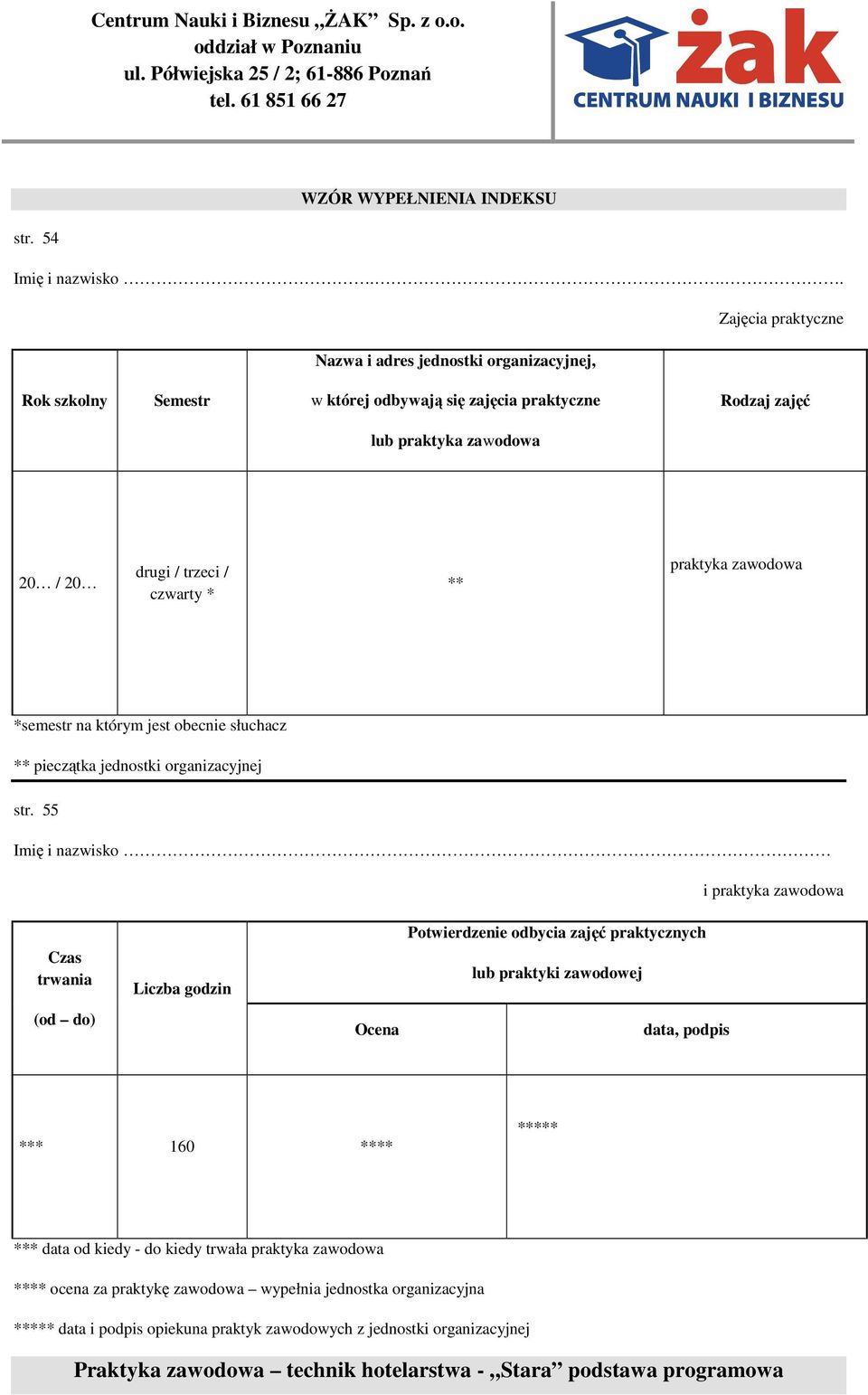 trzeci / czwarty * ** praktyka zawodowa *semestr na którym jest obecnie słuchacz ** pieczątka jednostki organizacyjnej str.