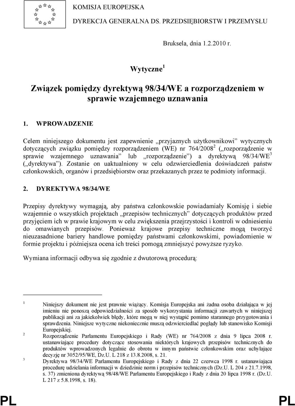 uznawania lub rozporządzenie ) a dyrektywą 98/34/WE 3 ( dyrektywa ).