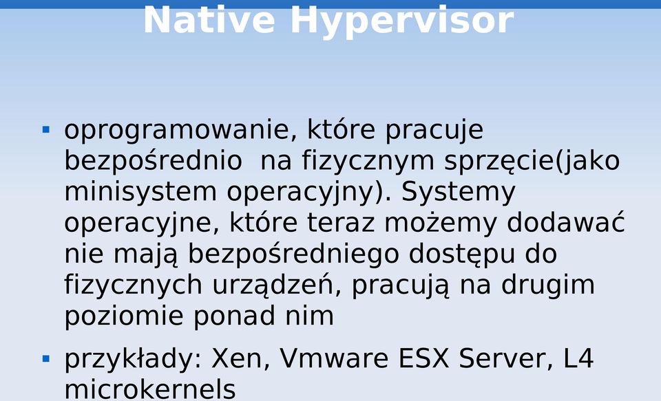 Systemy operacyjne, które teraz możemy dodawać nie mają bezpośredniego