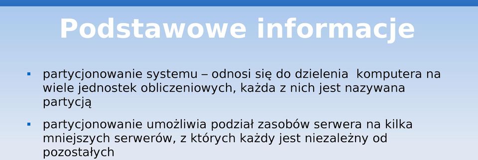 nazywana partycją partycjonowanie umożliwia podział zasobów serwera