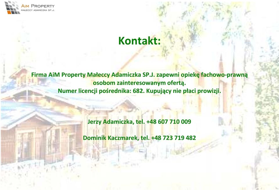 Numer licencji pośrednika: 682. Kupujący nie płaci prowizji.