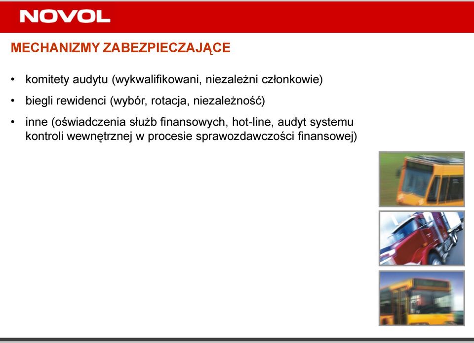 niezależność) inne (oświadczenia służb finansowych, hot-line,