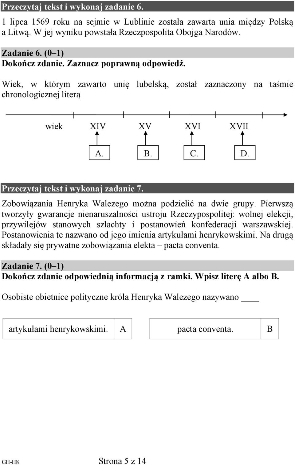 Zobowiązania Henryka Walezego można podzielić na dwie grupy.