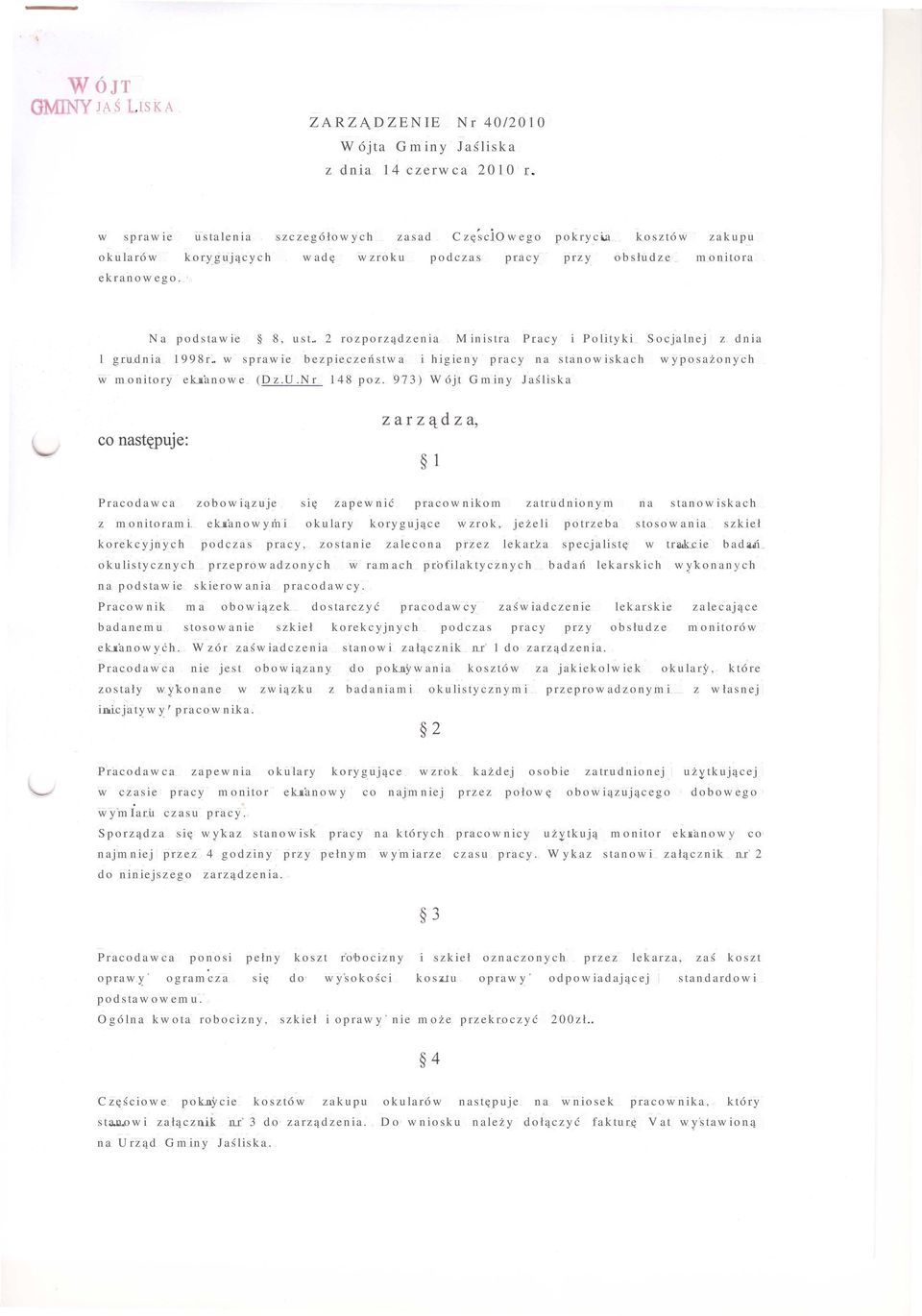 2 rozporządzenia Ministra Pracy i Polityki Socjalnej z dnia l grudnia 1998r. w sprawie bezpieczeństwa i higieny pracy na stanowiskach wyposażonych w monitory ekranowe (Dz.U.Nr 148 poz.