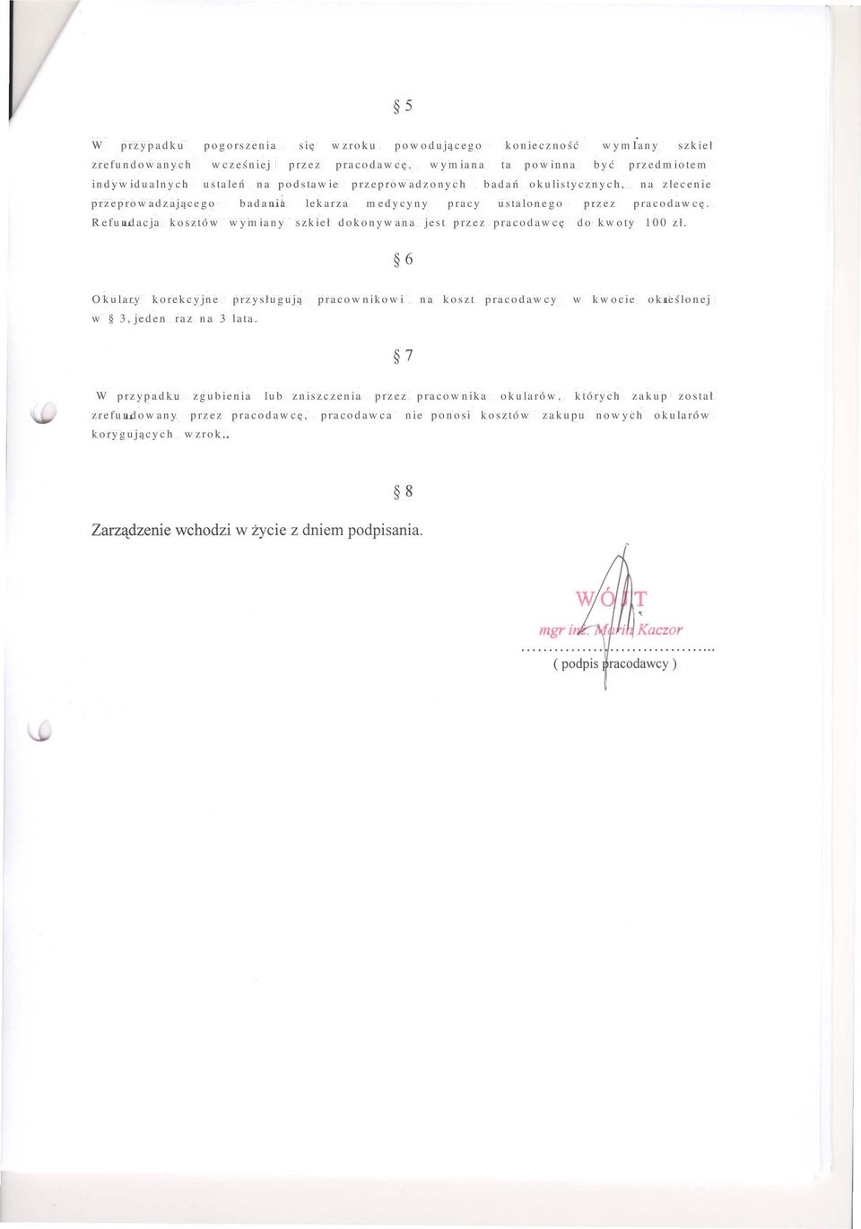 Refundacja kosztów wymiany szkieł dokonywana jest przez pracodawcę do kwoty 100 zł.