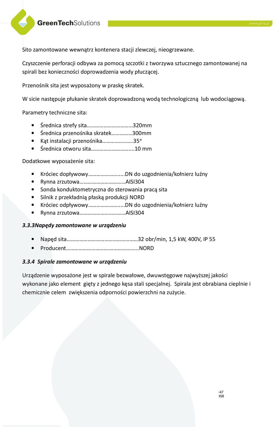 W sicie następuje płukanie skratek doprowadzoną wodą technologiczną lub wodociągową.