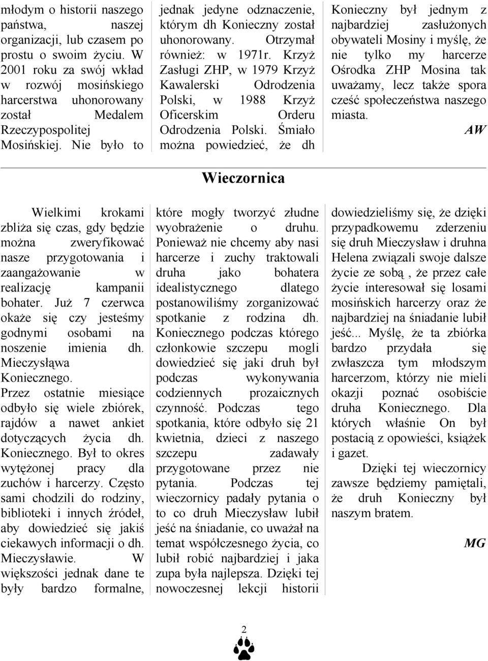 Nie było to Wielkimi krokami zbliża się czas, gdy będzie można zweryfikować nasze przygotowania i zaangażowanie w realizację kampanii bohater.