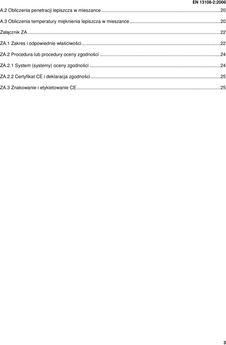 1 Zakres i odpowiednie właściwości...22 ZA.2 Procedura lub procedury oceny zgodności...24 ZA.