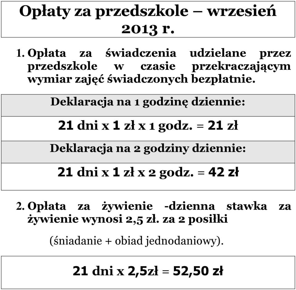 bezpłatnie. Deklaracja na 1 godzinę dziennie: 21 dni x 1 zł x 1 godz.