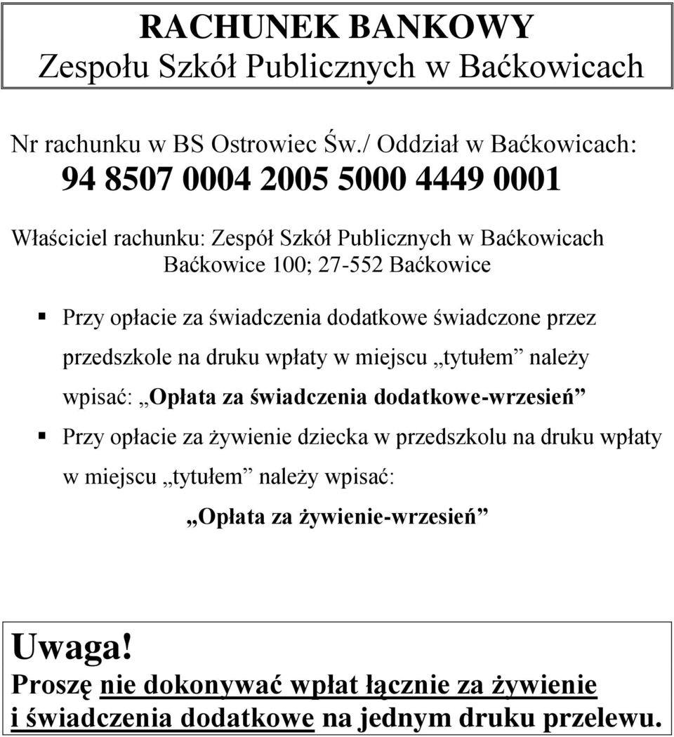 opłacie za świadczenia dodatkowe świadczone przez przedszkole na druku wpłaty w miejscu tytułem należy wpisać: Opłata za świadczenia dodatkowe-wrzesień