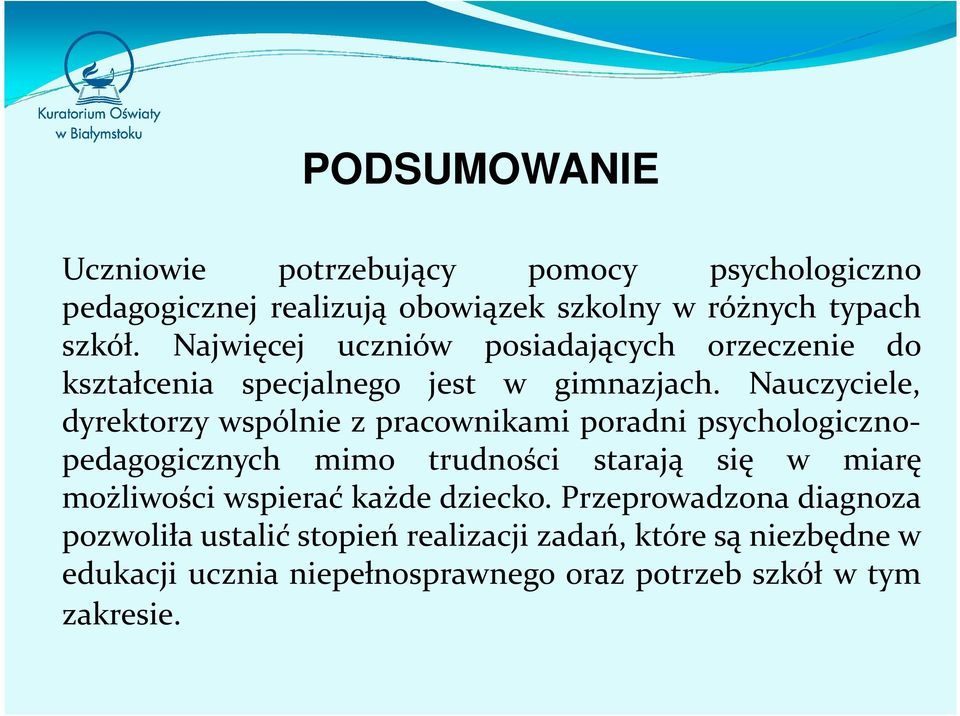 Nauczyciele, dyrektorzy wspólnie z pracownikami poradni psychologicznopedagogicznych mimo trudności starają się w miarę możliwości