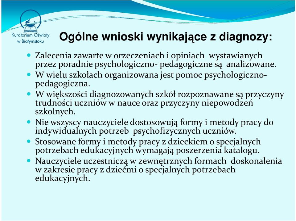 W większości diagnozowanych szkół rozpoznawane są przyczyny trudności uczniów w nauce oraz przyczyny niepowodzeń szkolnych.