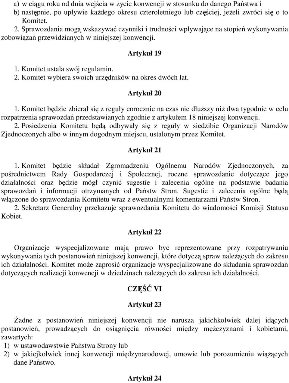 Komitet wybiera swoich urzędników na okres dwóch lat. Artykuł 20 1.