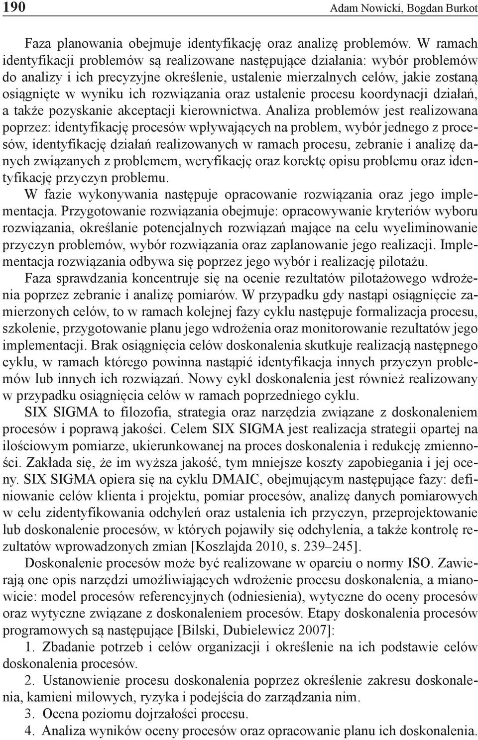 rozwiązania oraz ustalenie procesu koordynacji działań, a także pozyskanie akceptacji kierownictwa.