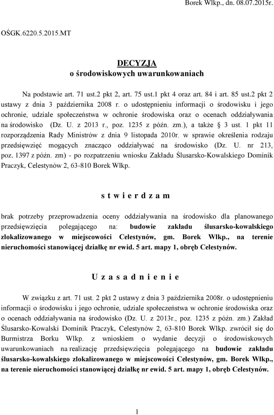 z 2013 r., poz. 1235 z późn. zm.), a także 3 ust. 1 pkt 11 rozporządzenia Rady Ministrów z dnia 9 listopada 2010r.