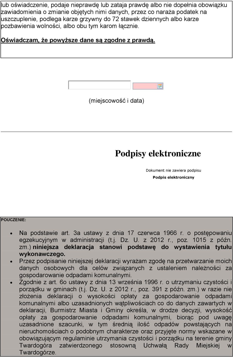 (miejscowość i data) Podpisy elektroniczne Dokument nie zawiera podpisu Podpis elektroniczny POUCZENIE: Na podstawie art. 3a ustawy z dnia 17 czerwca 1966 r.