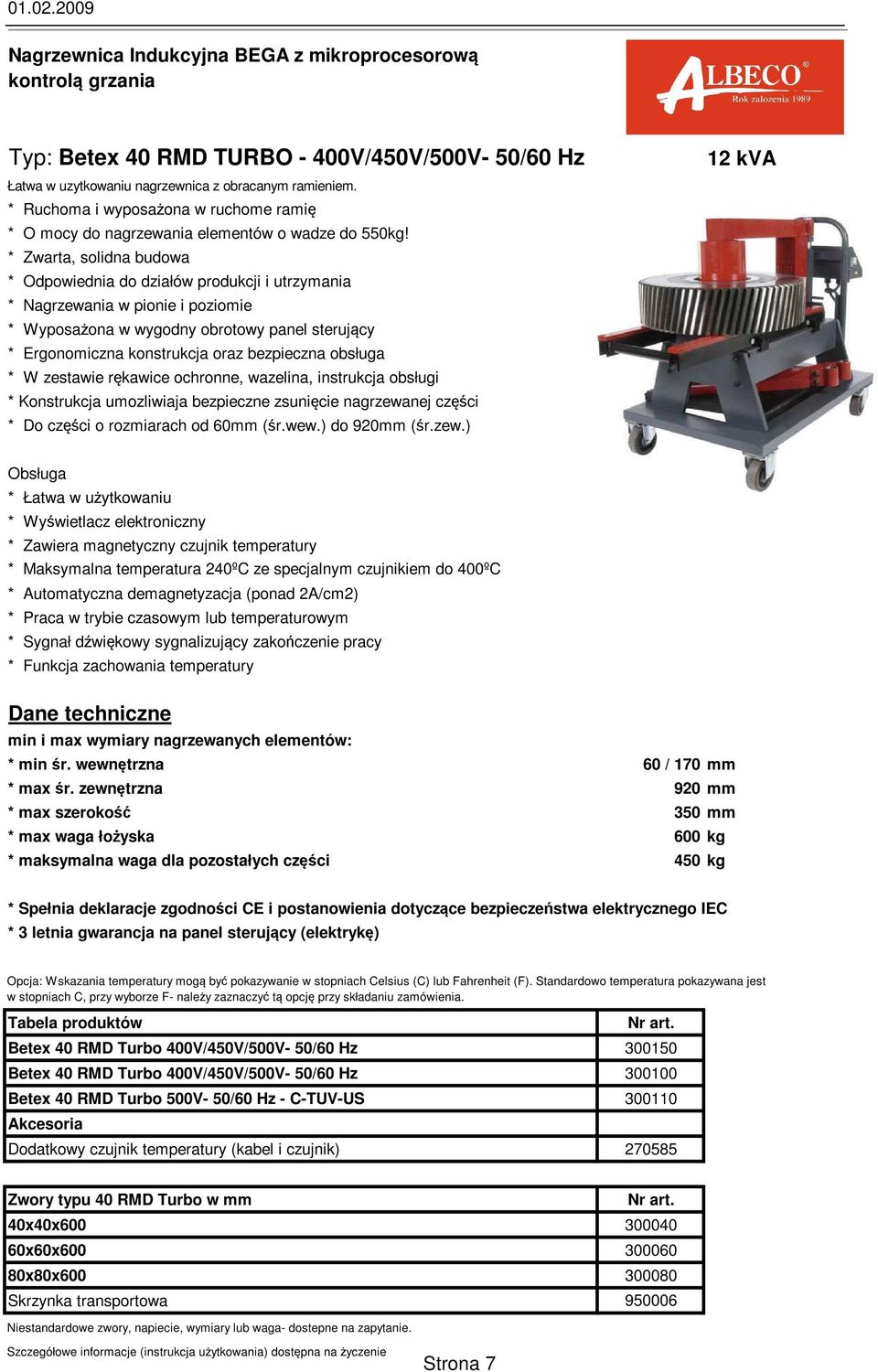 * Zwarta, solidna budowa * Odpowiednia do działów produkcji i utrzymania * Nagrzewania w pionie i poziomie * Wyposażona w wygodny obrotowy panel sterujący * Ergonomiczna konstrukcja oraz bezpieczna