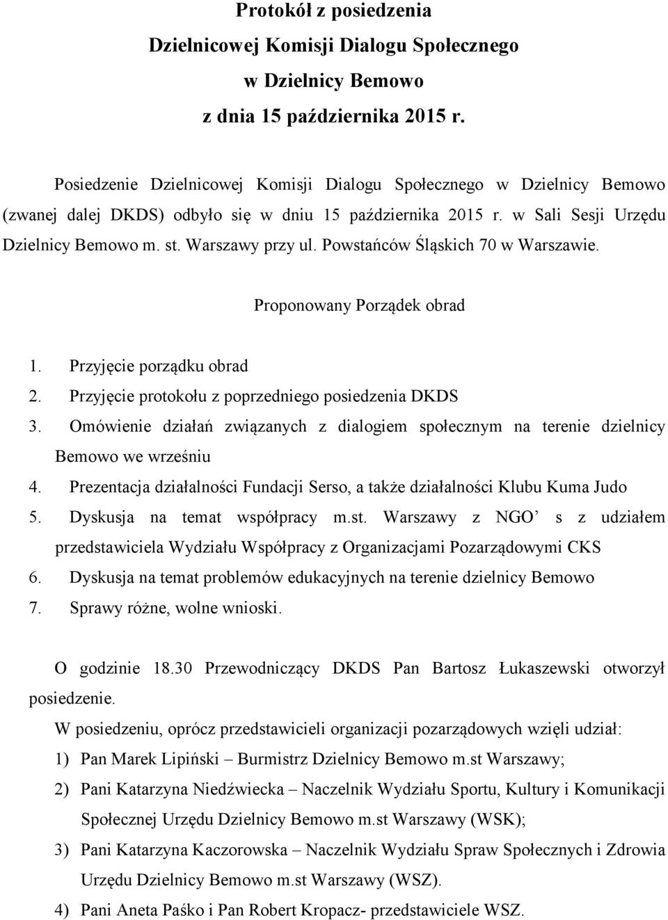 Powstańców Śląskich 70 w Warszawie. Proponowany Porządek obrad 1. Przyjęcie porządku obrad 2. Przyjęcie protokołu z poprzedniego posiedzenia DKDS 3.