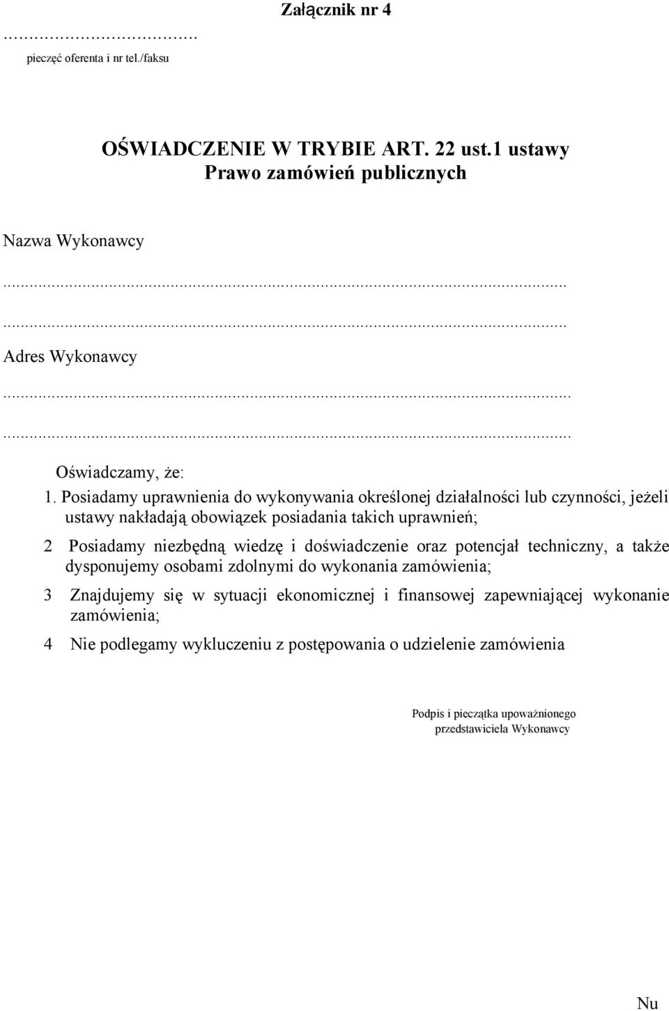 Posiadamy uprawnienia do wykonywania określonej działalności lub czynności, jeżeli ustawy nakładają obowiązek posiadania takich uprawnień; 2 Posiadamy niezbędną wiedzę