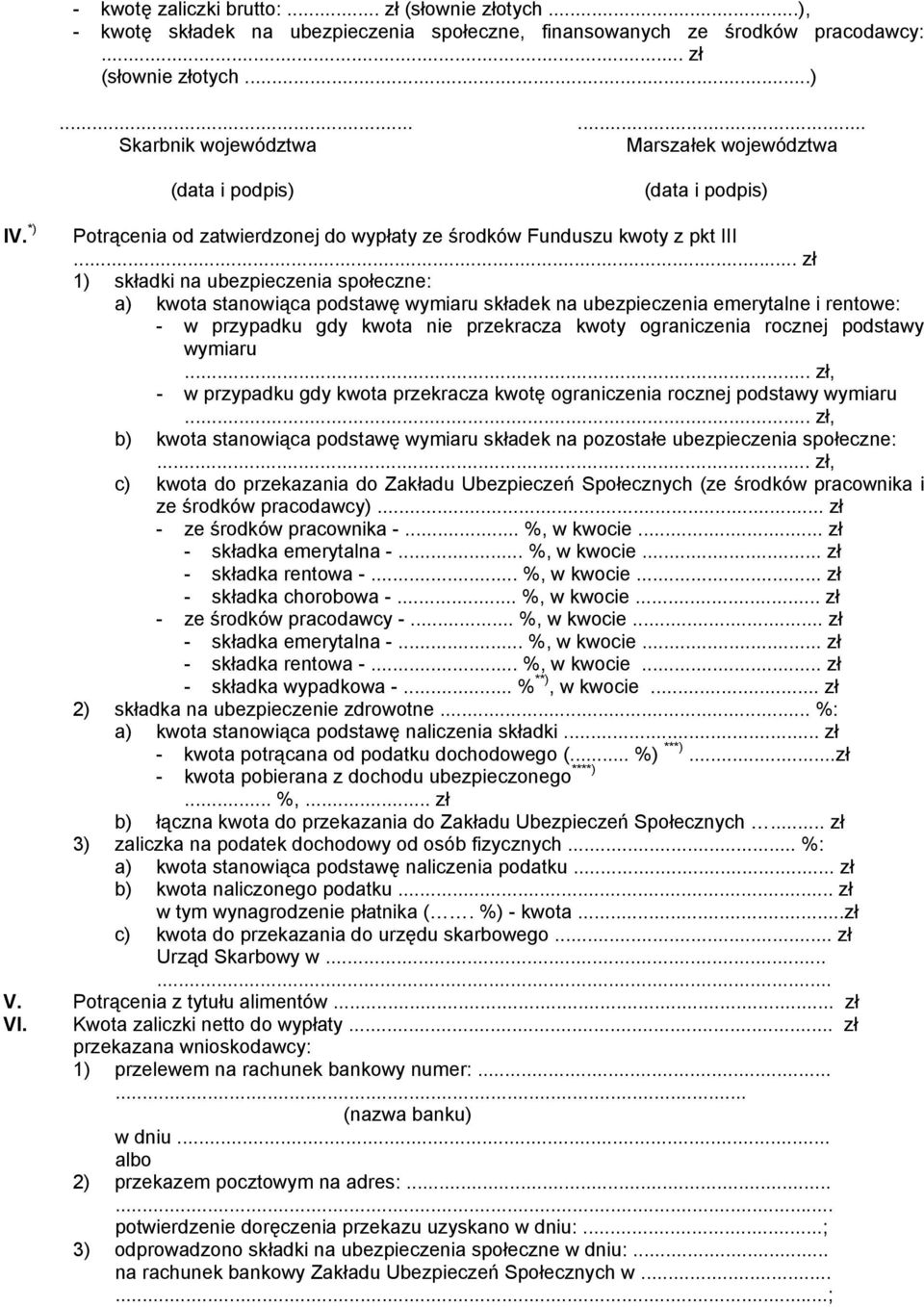 .. zł 1) składki na ubezpieczenia społeczne: a) kwota stanowiąca podstawę wymiaru składek na ubezpieczenia emerytalne i rentowe: - w przypadku gdy kwota nie przekracza kwoty ograniczenia rocznej