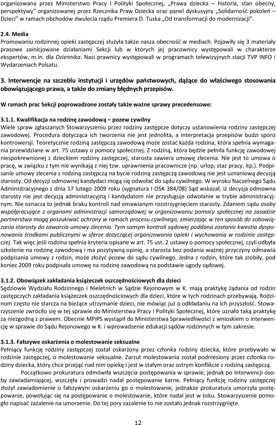 Pojawiły się 3 materiały prasowe zainicjowane działaniami Sekcji lub w których jej pracownicy występowali w charakterze ekspertów, m.in. dla Dziennika.