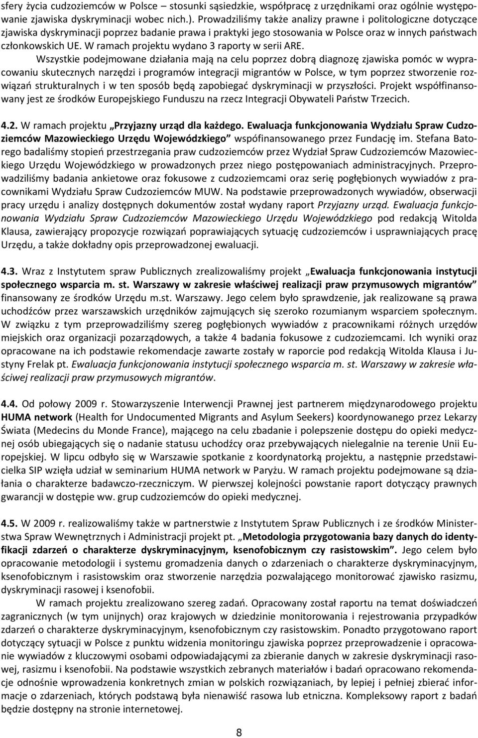 W ramach projektu wydano 3 raporty w serii ARE.