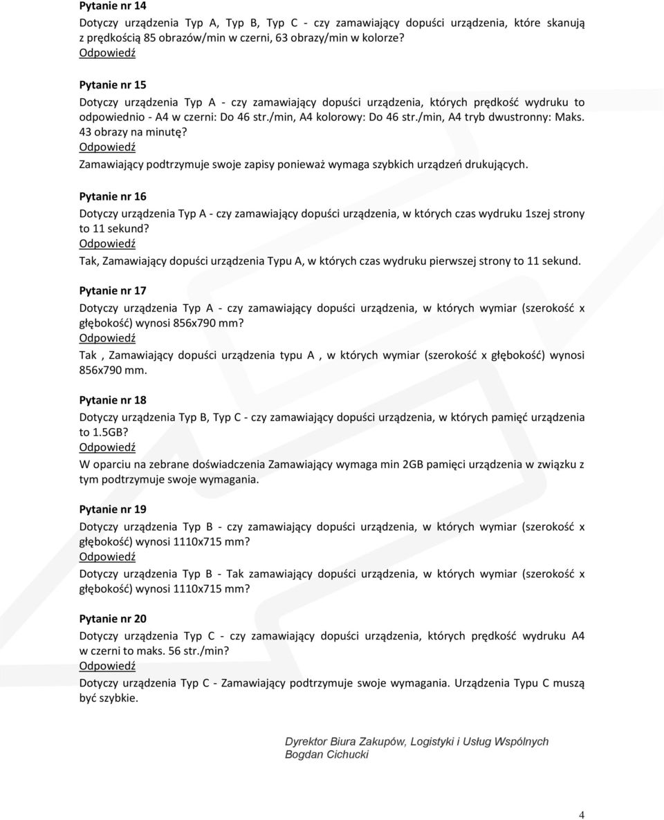 /min, A4 tryb dwustronny: Maks. 43 obrazy na minutę? Zamawiający podtrzymuje swoje zapisy ponieważ wymaga szybkich urządzeń drukujących.