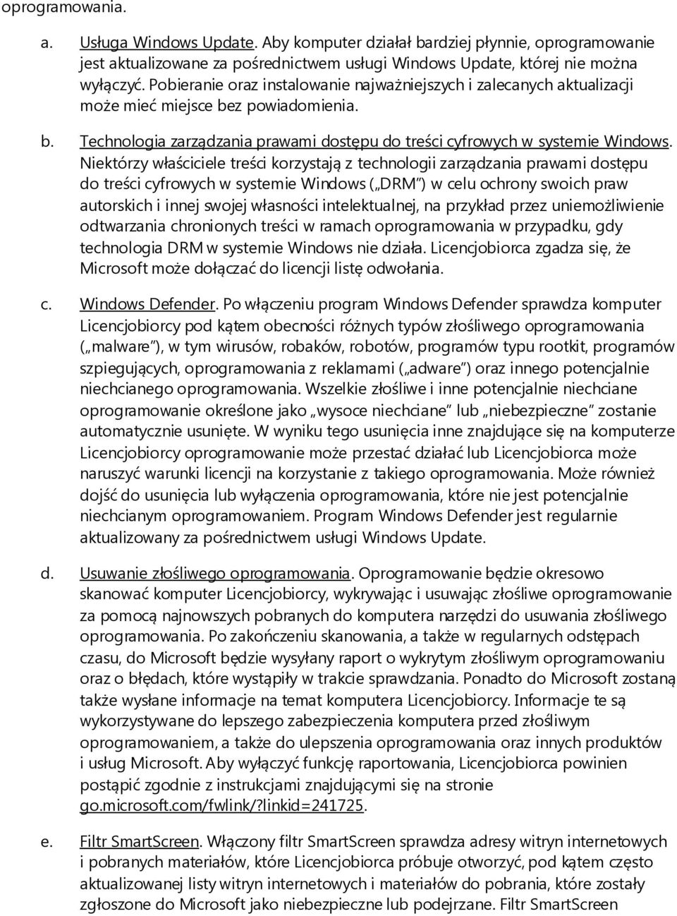 Niektórzy właściciele treści korzystają z technologii zarządzania prawami dostępu do treści cyfrowych w systemie Windows ( DRM ) w celu ochrony swoich praw autorskich i innej swojej własności