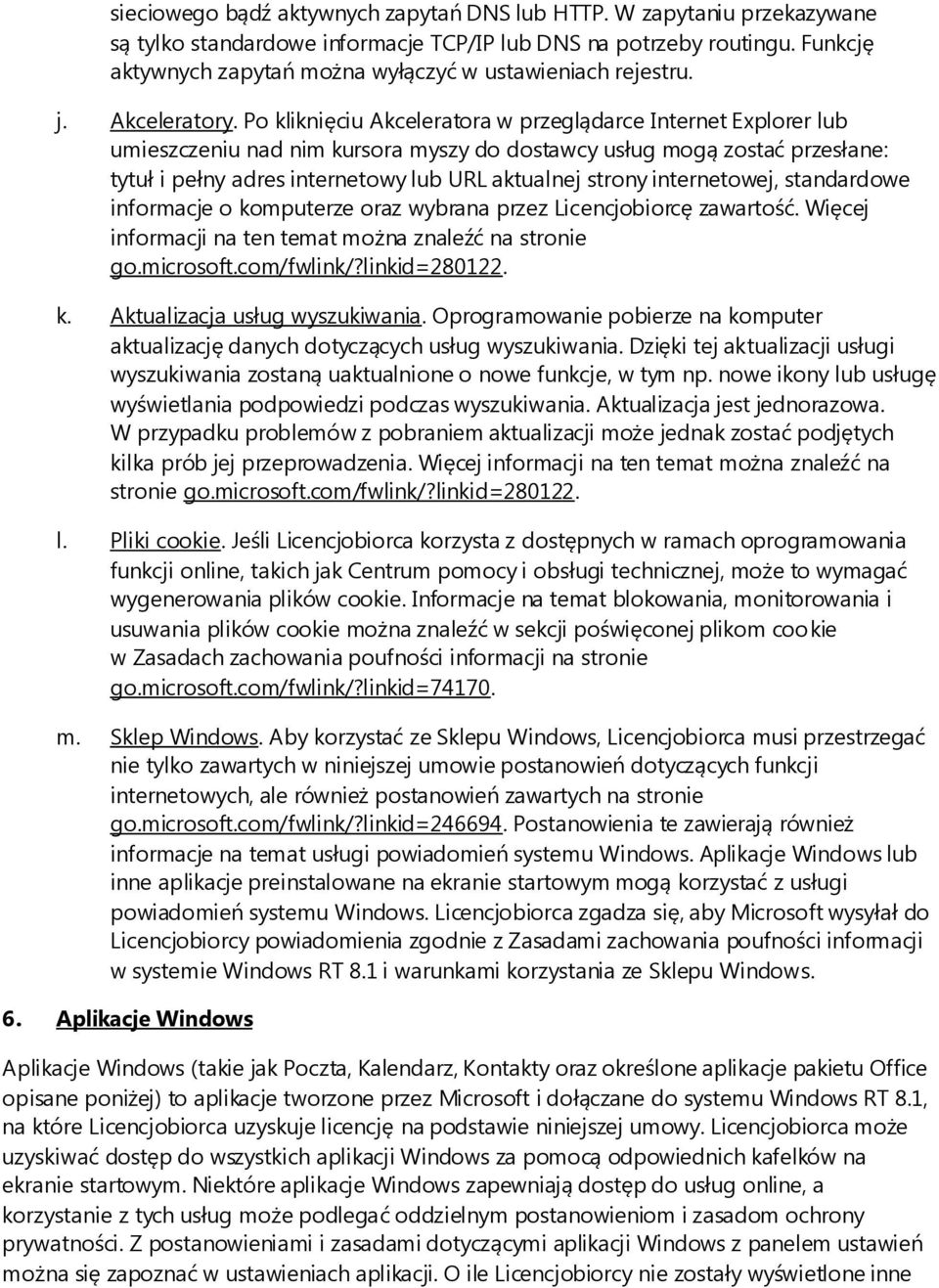 Po kliknięciu Akceleratora w przeglądarce Internet Explorer lub umieszczeniu nad nim kursora myszy do dostawcy usług mogą zostać przesłane: tytuł i pełny adres internetowy lub URL aktualnej strony