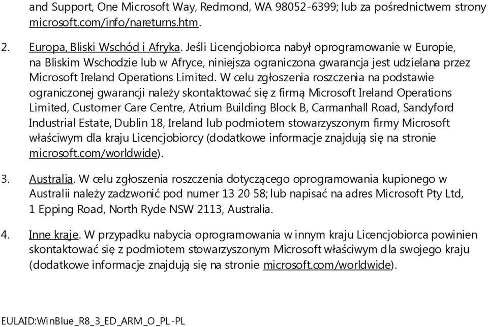 W celu zgłoszenia roszczenia na podstawie ograniczonej gwarancji należy skontaktować się z firmą Microsoft Ireland Operations Limited, Customer Care Centre, Atrium Building Block B, Carmanhall Road,