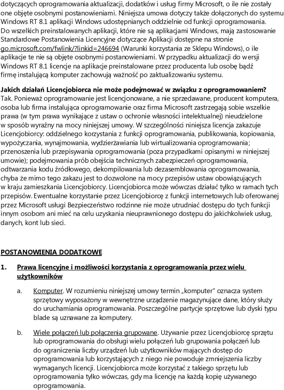 Do wszelkich preinstalowanych aplikacji, które nie są aplikacjami Windows, mają zastosowanie Standardowe Postanowienia Licencyjne dotyczące Aplikacji dostępne na stronie go.microsoft.com/fwlink/?