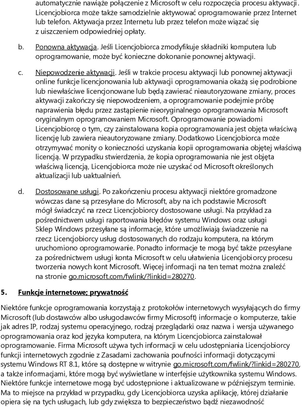 Jeśli Licencjobiorca zmodyfikuje składniki komputera lub oprogramowanie, może być konieczne dokonanie ponownej aktywacji. c. Niepowodzenie aktywacji.