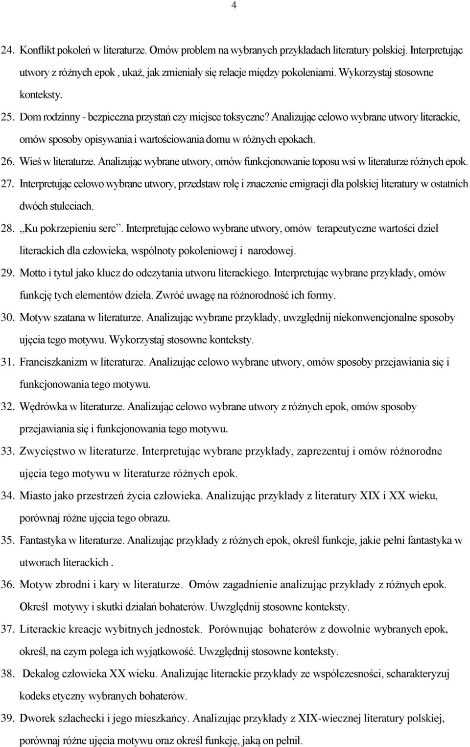 Analizując celowo wybrane utwory literackie, omów sposoby opisywania i wartościowania domu w różnych epokach. 26. Wieś w literaturze.