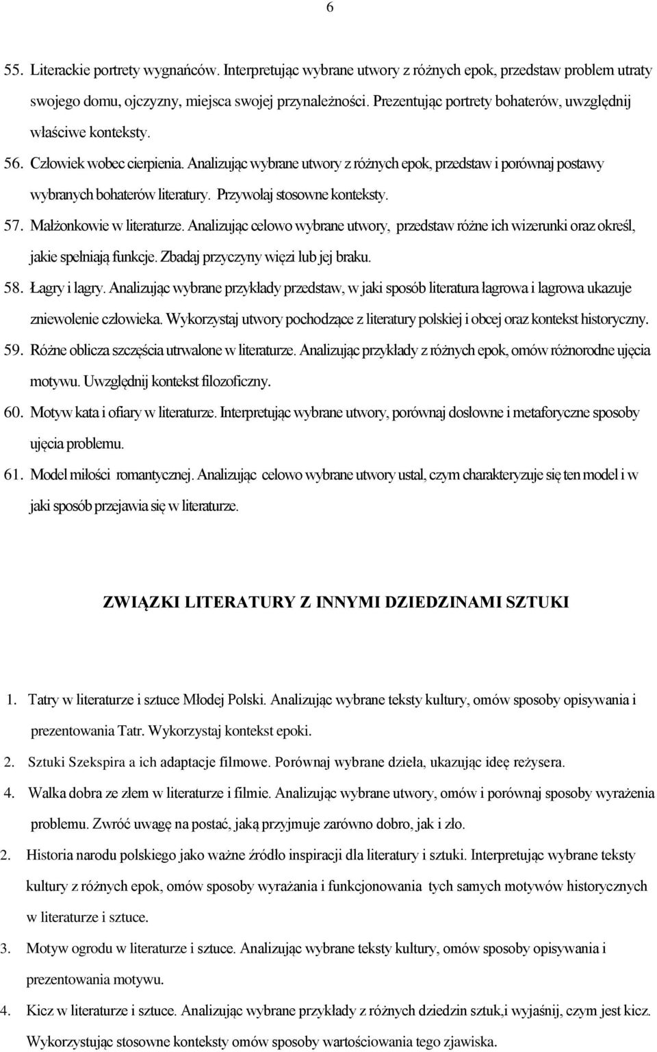 Przywołaj stosowne konteksty. 57. Małżonkowie w literaturze. Analizując celowo wybrane utwory, przedstaw różne ich wizerunki oraz określ, jakie spełniają funkcje. Zbadaj przyczyny więzi lub jej braku.