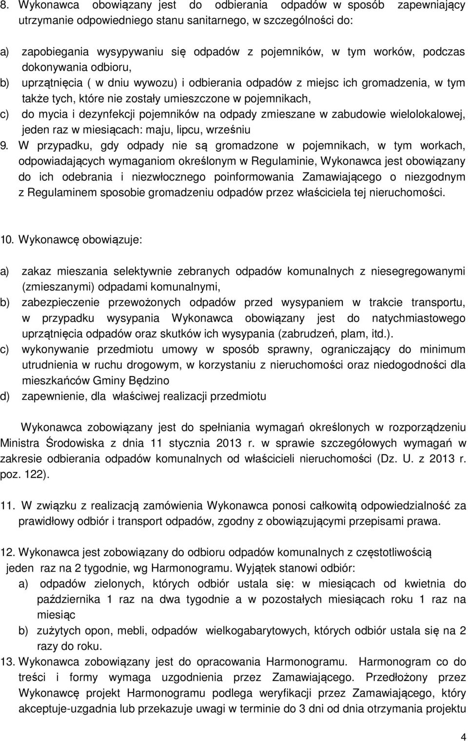 dezynfekcji pojemników na odpady zmieszane w zabudowie wielolokalowej, jeden raz w miesiącach: maju, lipcu, wrześniu 9.