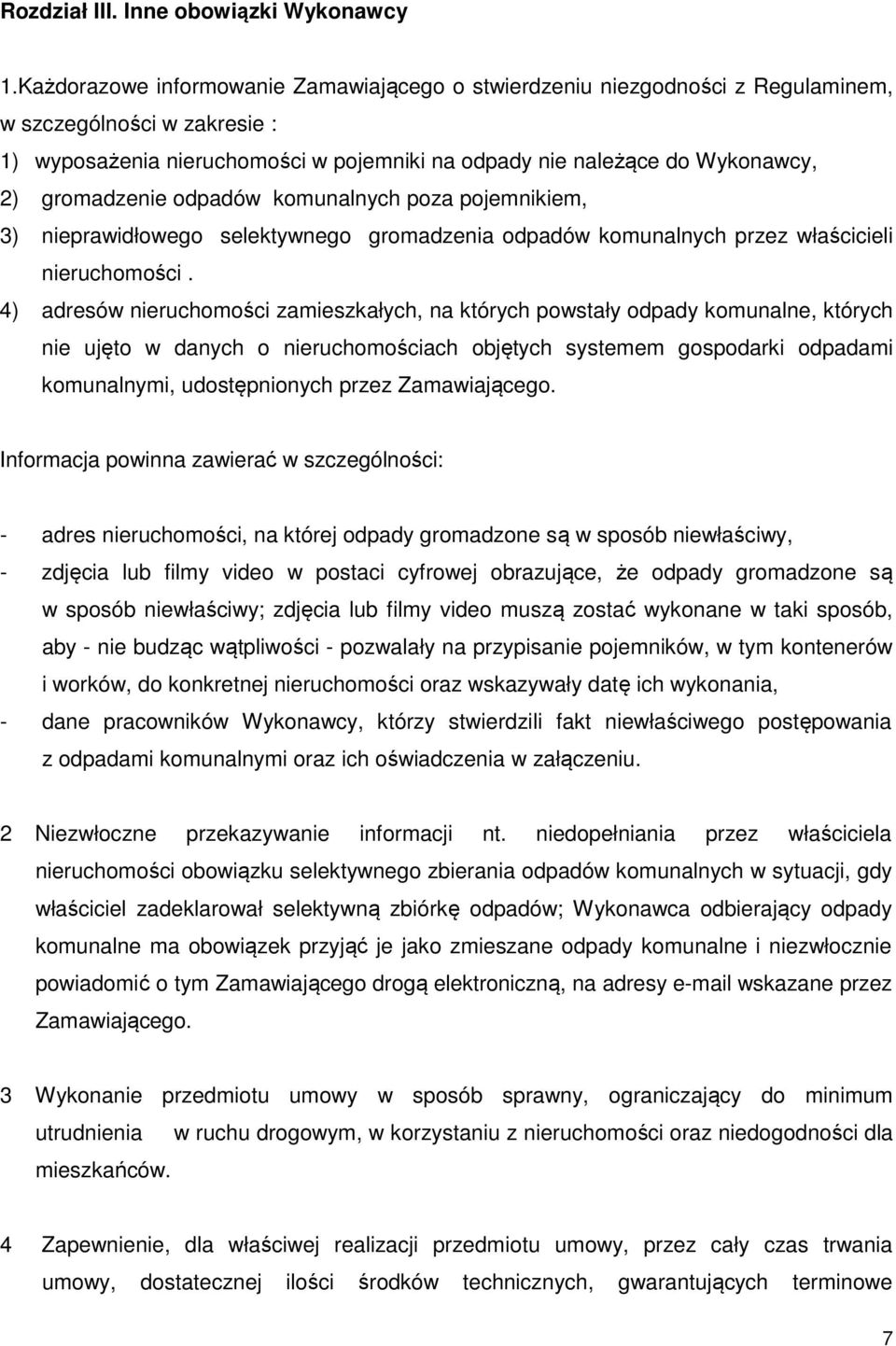 gromadzenie odpadów komunalnych poza pojemnikiem, 3) nieprawidłowego selektywnego gromadzenia odpadów komunalnych przez właścicieli nieruchomości.