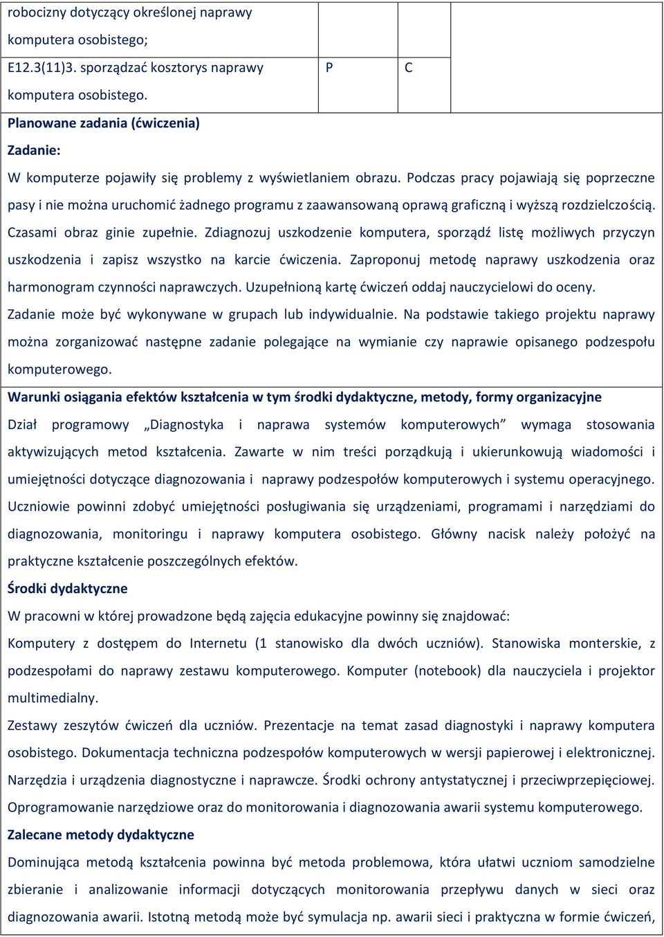 odczas pracy pojawiają się poprzeczne pasy i nie można uruchomić żadnego programu z zaawansowaną oprawą graficzną i wyższą rozdzielczością. zasami obraz ginie zupełnie.