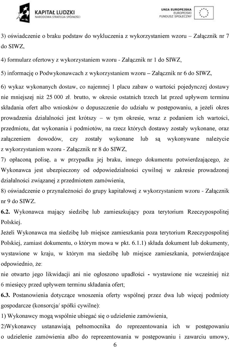 brutto, w okresie ostatnich trzech lat przed upływem terminu składania ofert albo wniosków o dopuszczenie do udziału w postępowaniu, a jeżeli okres prowadzenia działalności jest krótszy w tym