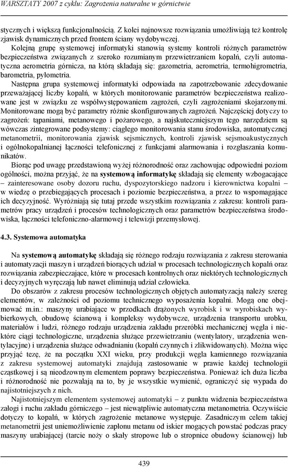 którą składają się: gazometria, aerometria, termohigrometria, barometria, pyłometria.