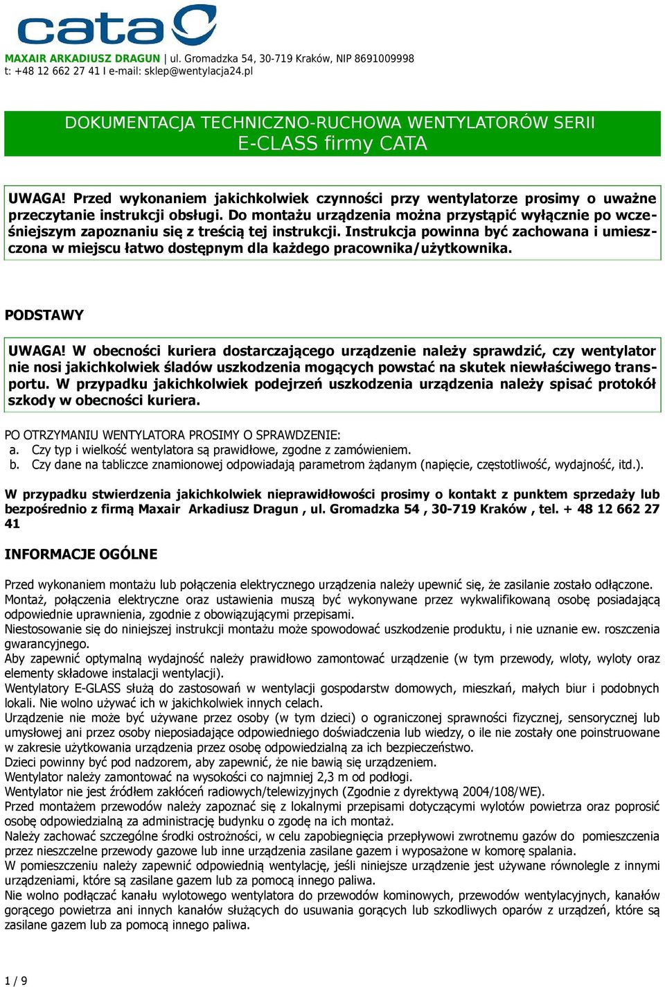 Instrukcja powinna być zachowana i umieszczona w miejscu łatwo dostępnym dla każdego pracownika/użytkownika. PODSTAWY UWAGA!