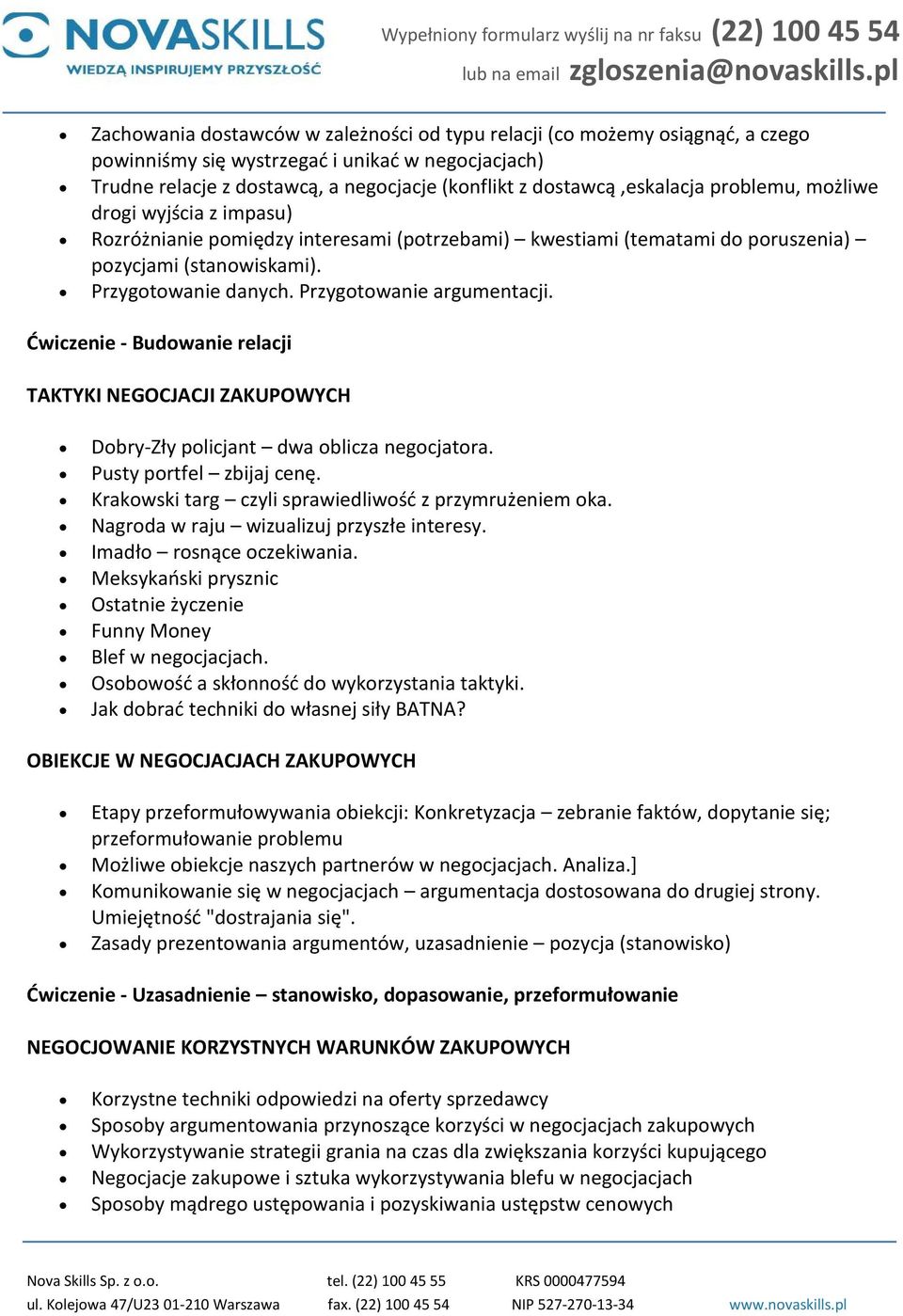 Przygotowanie argumentacji. Ćwiczenie - Budowanie relacji TAKTYKI NEGOCJACJI ZAKUPOWYCH Dobry-Zły policjant dwa oblicza negocjatora. Pusty portfel zbijaj cenę.