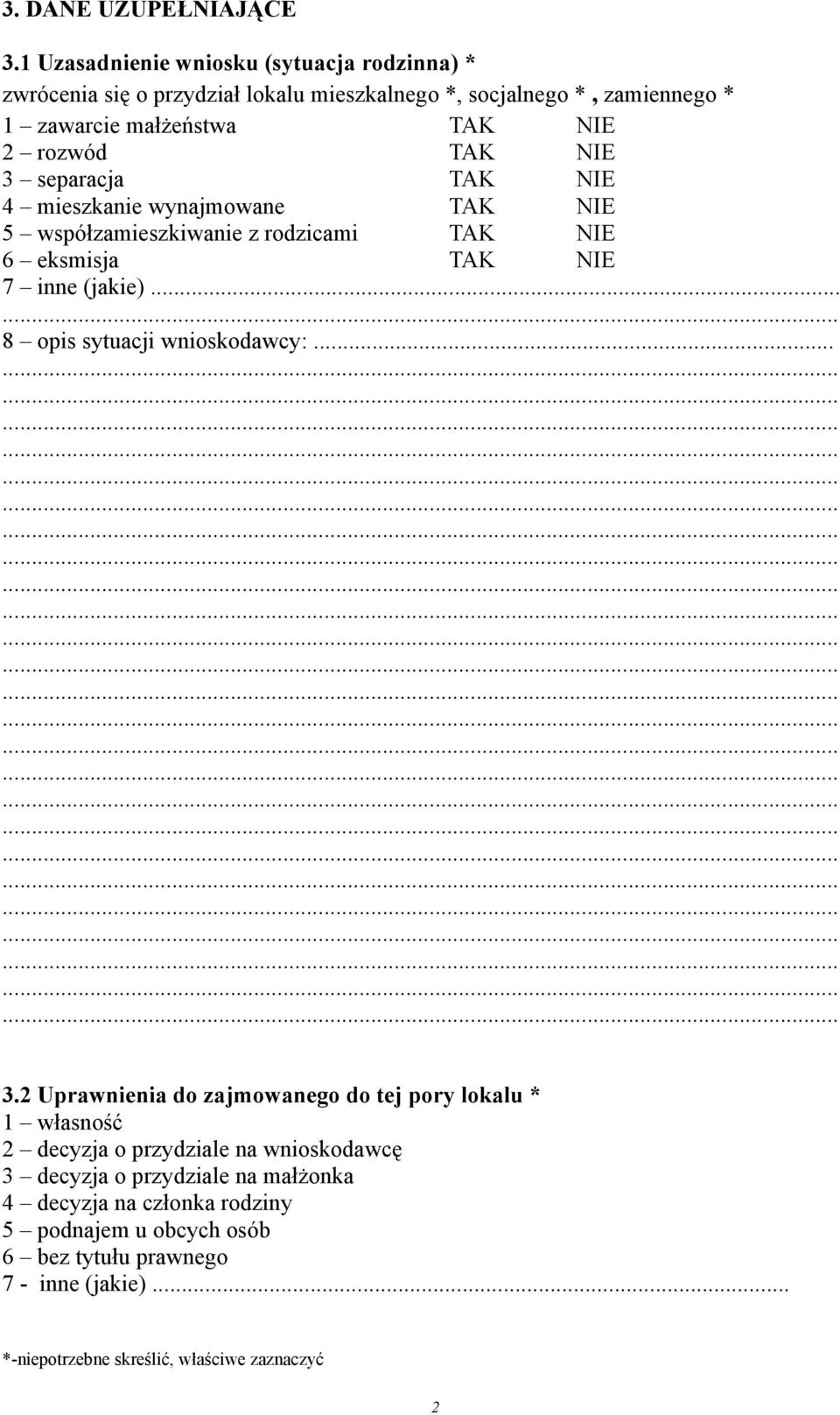 rozwód TAK NIE 3 separacja TAK NIE 4 mieszkanie wynajmowane TAK NIE 5 współzamieszkiwanie z rodzicami TAK NIE 6 eksmisja TAK NIE 7 inne (jakie).