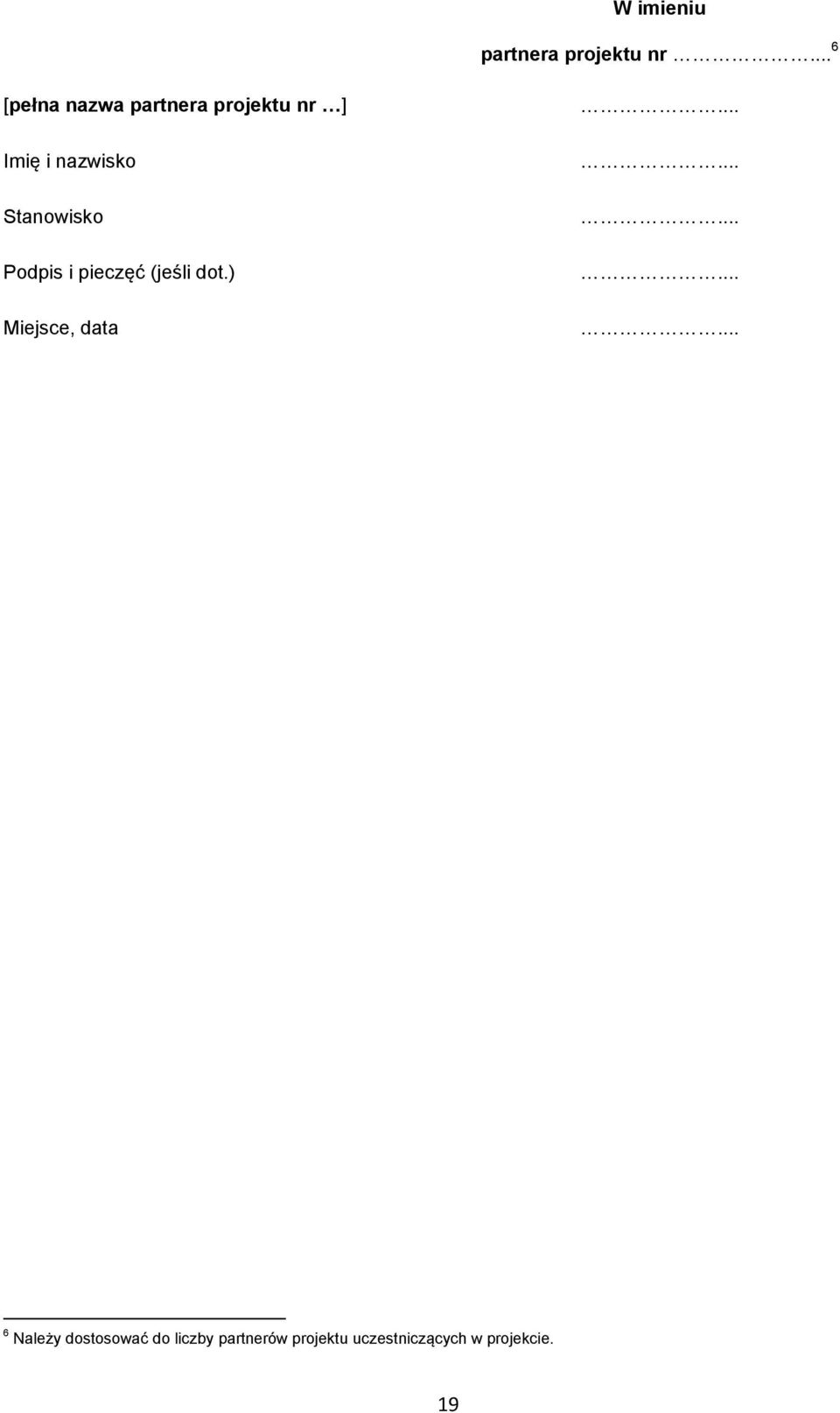 Stanowisko Podpis i pieczęć (jeśli dot.) Miejsce, data.